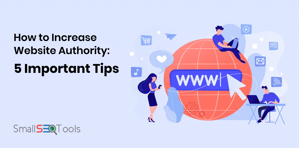 How to Increase Website Authority: 5 Important Tips