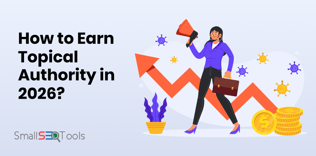 How to Earn Topical Authority in 2026?