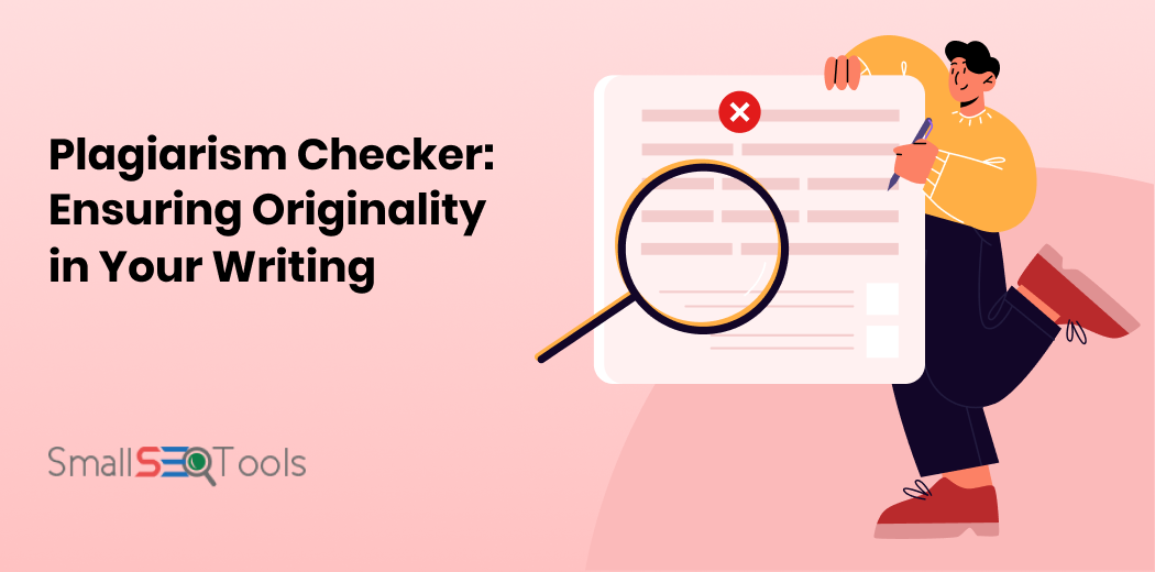 Plagiarism Checker: Ensuring Originality in Your Writing