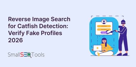 Reverse Image Search for Catfish Detection: Verify Fake Profiles in 2026